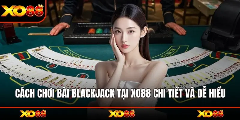 Cách chơi bài blackjack