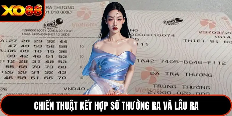 Chiến thuật kết hợp số thường ra và lâu ra