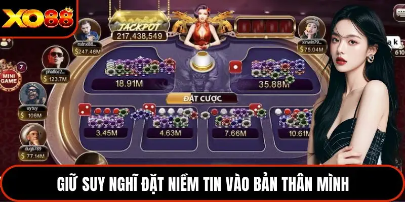 Giữ suy nghĩ đặt niềm tin vào bản thân mình 