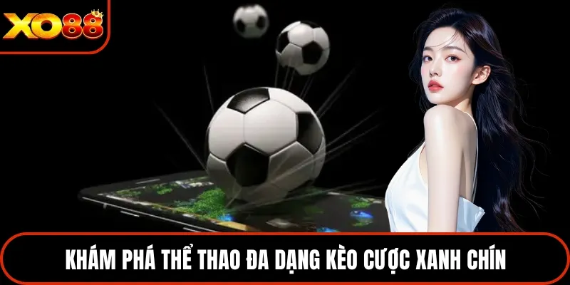 Khám phá thể thao đa dạng kèo cược xanh chín