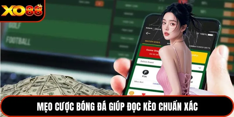 Mẹo cược bóng đá giúp đọc kèo chuẩn xác
