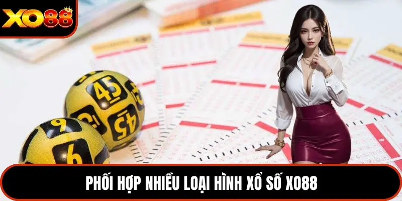 Phối hợp nhiều loại hình xổ số XO88