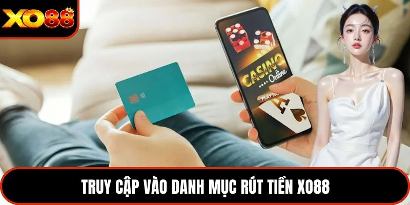 Truy cập vào danh mục rút tiền XO88