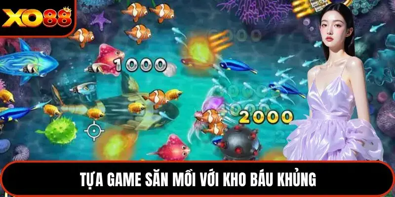 Tựa game săn mồi với kho báu khủng